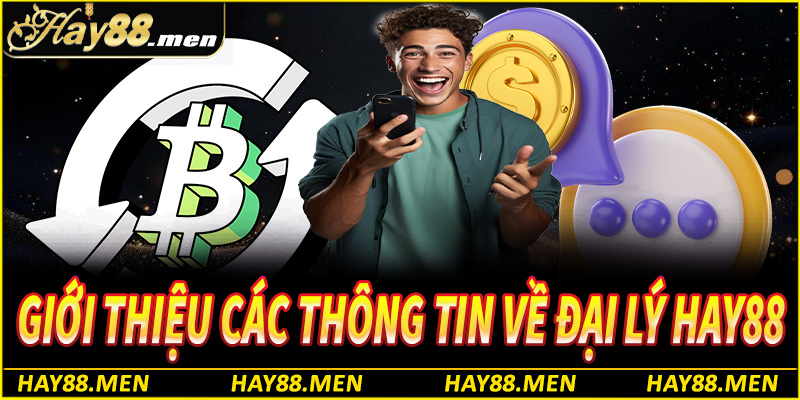 Giới thiệu các thông tin cơ bản về đại lý Hay88