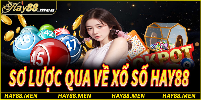 Sơ lược qua về sảnh chơi xổ số Hay88