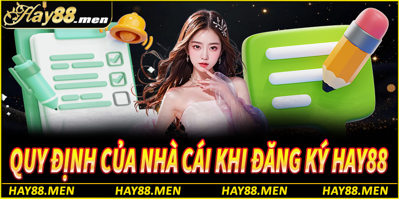 Quy định của nhà cái trực tuyến khi đăng ký Hay88