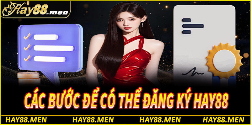 Hướng dẫn các bước để có thể đăng ký Hay88