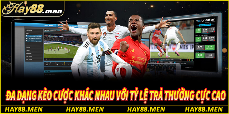 Đa dạng kèo cược khác nhau với tỷ lệ trả thưởng cực cao