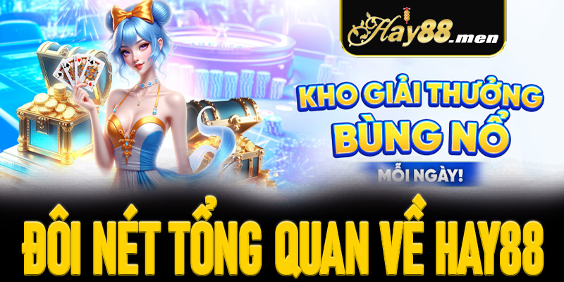 Đôi nét tổng quan về Hay88